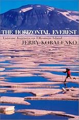 The Horizontal Everest: Extreme Journeys on Ellesmere Island