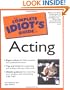 The Complete Idiot's Guide to Acting