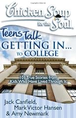 Chicken Soup for the Soul Teens Talk Getting In...To College
