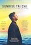 Sunrise Tai Chi: Awaken, Heal and Strengthen Your Mind, Body and Spirit [DVD]