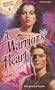 A Warrior's Heart (The Warrior Series, Book 1) (Harlequin Historical #118)
