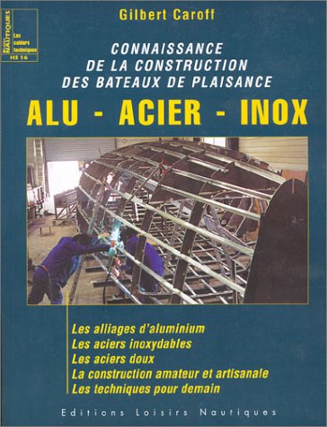 Connaissance de la construction des bateaux de plaisance, HS num&eacute;ro 16 : Alu - Acier - Inox