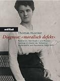 Diagnose: ' moralisch defekt' - Thomas Huonker