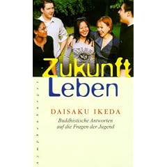 Zukunft Leben: Buddhistische Antworten auf die Fragen der Jugend