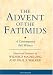 The Advent of the Fatimids: A Contemporary Shi'I Witness (Ismaili Texts and Translations)
