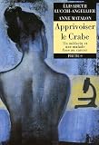Apprivoiser le crabe : Un m�decin et une malade face au cancer