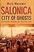 Salonica, City of Ghosts: Christians, Muslims and Jews