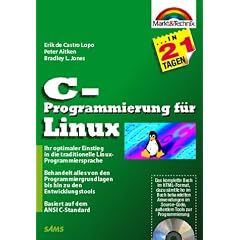 C-Programmierung f�r Linux in 21 Tagen . Ihr optimaler Einstieg in die traditionelle Linux-Programmiersprache