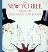 The New Yorker Book of True Love Cartoons