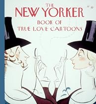 The New Yorker Book of True Love Cartoons