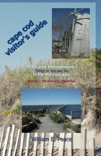 Cape Cod Visitor's Guide: Free and Inexpensive Things To See and Do In The Mid-Cape Area: Dennis, Yarmouth, Hyannis