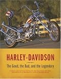 Harley-Davidson: The Good, the Bad, and the Legendary