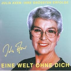 Eine Welt Ohne Dich. Julia Axen - Ihre gr��ten Erfolge