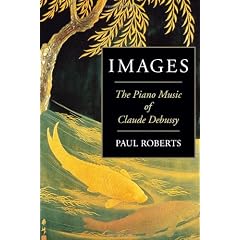 Images: The Piano Music of Claude Debussy