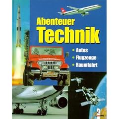 Abenteuer Technik. Autos / Flugzeuge / Raumfahrt (Gebundene Ausgabe)