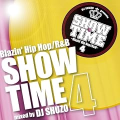 SHOW TIME 4~Blazin' Hip Hop/R&B~mixed by DJ SHUZO