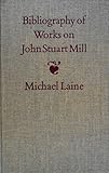 Bibliography of works on John Stuart Mill