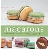 Macarons: Authentic French Cookie Recipes from the Macaron Cafepar Cecile Cannone