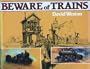 Beware of Trains