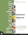 Adobe Photoshop Restoration & Retouching (3rd Edition) (Voices That Matter)