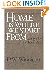 Home Is Where We Start From: Essays by a Psychoanalyst