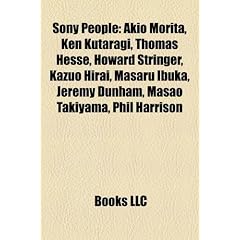 Sony People: Akio Morita, Ken Kutaragi, Thomas Hesse, Howard Stringer, Kazuo Hirai, Masaru Ibuka, Jeremy Dunham, Masao Takiyama, Ph