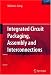 Integrated Circuit Packaging, Assembly and Interconnections (Springer Series in Advan...
