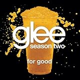 GLEE CAST - FOR GOOD (GLEE CAST VERSION)