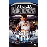 Mercy Thompson, tome 3 : Le Baiser du ferpar Patricia Briggs