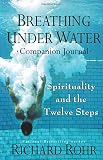 Breathing Under Water Companion Journal: Spirituality and the Twelve Steps