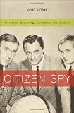 Citizen Spy: Television, Espionage, and Cold War Culture (Commerce and Mass Culture)