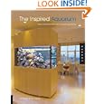 The Inspired Aquarium: Ideas and Instruction for Living with Aquariums by Jeff Senske and Mike Senske