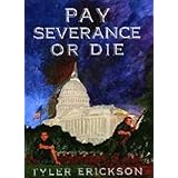 pay severance or die a novel of satire