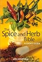The Spice and Herb Bible: A Cook's Guide