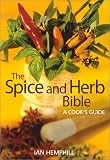 The Spice and Herb Bible: A Cook`s Guide