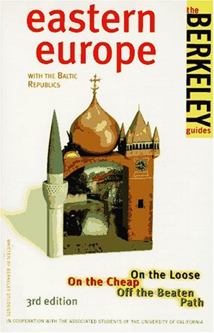 City Travel Guides Discounted  Books : Berkeley Guides: Eastern Europe: On the Loose, On the Cheap, Off the Beaten Path (1996)