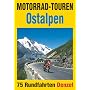 Motorrad-Touren Ostalpen: 75 Rundfahrten in den Alpenl�ndern �sterreich, Deutschland, Schweiz, Slowenien, Italien