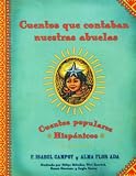 Alma Flor Ada and F. Isabel Campoy's Cuentos que Contaban Nuestras Abuelas Softcover Spanish Traditional Spanish Folktalkes and 2 Spanish Storytelling CDs