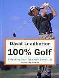 David Leadbetter 100% Golf: Unlocking Your True Golf Potential
