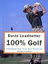 David Leadbetter 100% Golf: Unlocking Your True Golf Potential