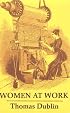 Women at Work: The Transformation of Work and Community in Lowell, Massachusetts, 1826-1860