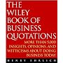 The Wiley Book of Business Quotations