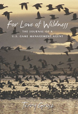 For Love of Wildness: The Journal of a U.S. Game Management Agent