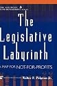 The Legislative Labyrinth: A Map for Not-for-Profits (AFP/Wiley Fund Development Series) (The AFP/Wiley Fund Development Series)