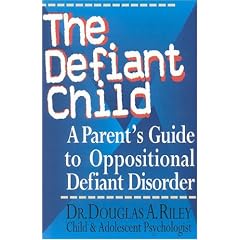 The Defiant Child: A Parent's Guide to Oppositional Defiant Disorder