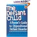 The Defiant Child: A Parent's Guide to Oppositional Defiant Disorder