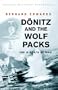 Donitz and the Wolf Packs: The U-Boats at War (Cassell Military Class)