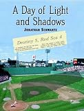 A Day of Light and Shadows: One Die-Hard Red Sox Fan and His Game of a Lifetime: The Boston-New York Playoff, 1978