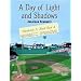 A Day of Light and Shadows: One Die-Hard Red Sox Fan and His Game of a Lifetime: The Boston-New York Playoff, 1978