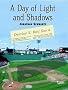 A Day of Light and Shadows: One Die-Hard Red Sox Fan and His Game of a Lifetime: The Boston-New York Playoff, 1978 A Day of Light and Shadows: One Die-Hard Red Sox Fan and His Game of a Lifetime: The Boston-New York Playoff, 1978